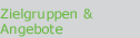 Zielgruppen und Angebote