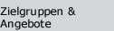 Zielgruppen und Angebote